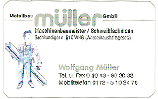 Maschinenbaumeister, Schweissfachmann, Sachkunder n. §19WHG (Wasserhaushaltsgesetz). Metallbau Wolfgang Müller GmbH. Tel. 05043-963083. Mobil-Tel. 0172-5102476.